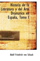 Historia de La Literatura y del Arte Dramatico En Espana, Tomo I
