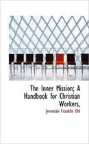 The Inner Mission; A Handbook for Christian Workers,