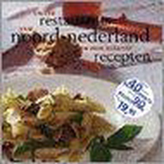 Unieke restaurants van noord-nederland en hun lekkerste rece ... - cover