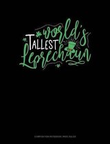 World's Tallest Leprechaun: Composition Notebook