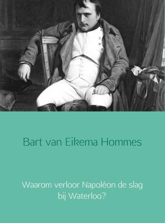 Waarom verloor Napoléon de slag bij Waterloo? - cover