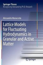 Springer Theses- Lattice Models for Fluctuating Hydrodynamics in Granular and Active Matter