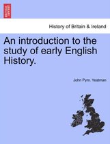 An Introduction to the Study of Early English History.