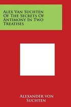 Alex Van Suchten of the Secrets of Antimony in Two Treatises