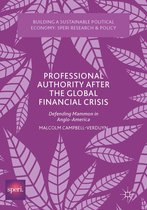 Building a Sustainable Political Economy: SPERI Research & Policy - Professional Authority After the Global Financial Crisis