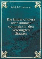 Die kinder-cholera oder summer complaint in den Vereinigten Staaten