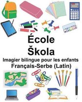 Fran ais-Serbe (Latin) cole/Skola Imagier Bilingue Pour Les Enfants