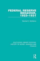 Routledge Library Editions: History of Money, Banking and Finance - Federal Reserve Behavior, 1923-1931