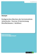 Fachgerechtes Brechen der Serviettenform Artischocke / Seerose (Unterweisung Hotelfachmann / -fachfrau)