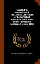 Journal of the Proceedings of The...Annual Convention of the Protestant Episcopal Church in the Diocese of Western Michigan, Volumes 21-25