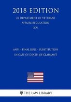 An91 - Final Rule - Substitution in Case of Death of Claimant (Us Department of Veterans Affairs Regulation) (Va) (2018 Edition)