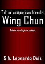Tudo que você precisa saber sobre Wing Chun 1 - Tudo que você precisa saber sobre Wing Chun
