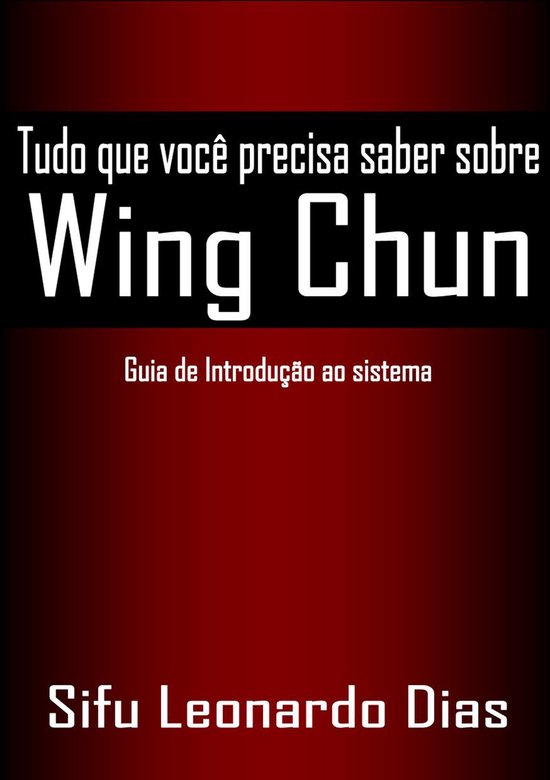 Tudo que você precisa saber sobre Wing Chun 1 - Tudo que vo ... - cover