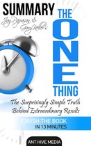Gary Keller and Jay Papasan's The One Thing: The Surprisingly Simple Truth Behind Extraordinary Results Summary