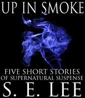 Up In Smoke: Five Supernatural Stories