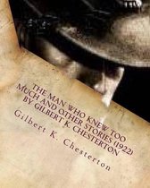 The Man Who Knew Too Much and other stories (1922) by Gilbert K. Chesterton