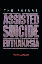 The Future of Assisted Suicide and Euthanasia