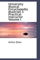 University Musical Encyclopedia Musician S Practical Instructor Volume I