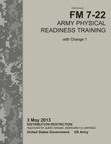Field Manual FM 7-22 Army Physical Readiness Training with Change 1 3 May 2013