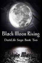Darklife Saga- Black Moon Rising