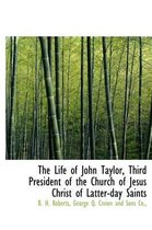 The Life of John Taylor, Third President of the Church of Jesus Christ of Latter-Day Saints