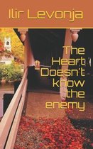 The Heart Doesn't know the enemy