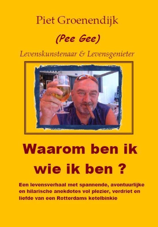Boekomslag met Piet Groenendijk (Pee Gee) die een glas bier en sigaar vasthoudt, met de titel Waarom ben ik wie ik ben?