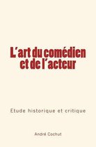 L'art du comedien et de l'acteur