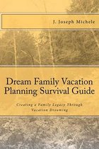 Dream Family Vacation Planning Survival Guide