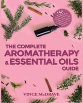 The Complete Aromatherapy and Essential Oils Guide