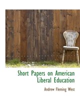 Short Papers on American Liberal Education