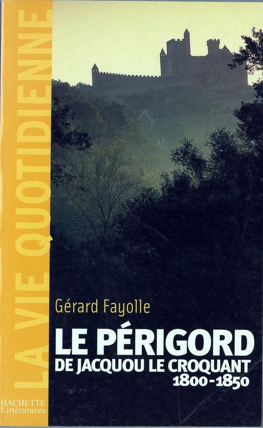 La vie quotidienne en Périgord au temps de Jacquou le Croqu ... - cover