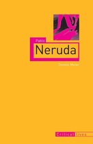 Critical Lives - Pablo Neruda