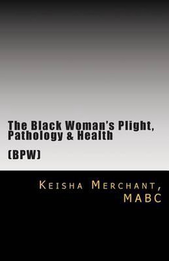 The Black Woman's Plight, Pathology, & Health - cover