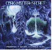 Dark Matter Secret - Perfect World Creation (CD)
