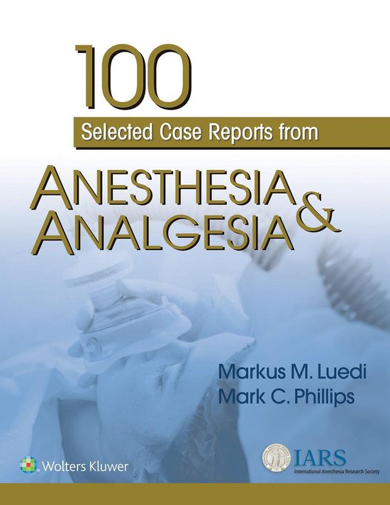 100 Selected Case Reports from Anesthesia & Analgesia (ebook), Markus M. Luedi