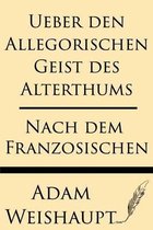 Ueber Den Allegorischen Geist Des Alterthums