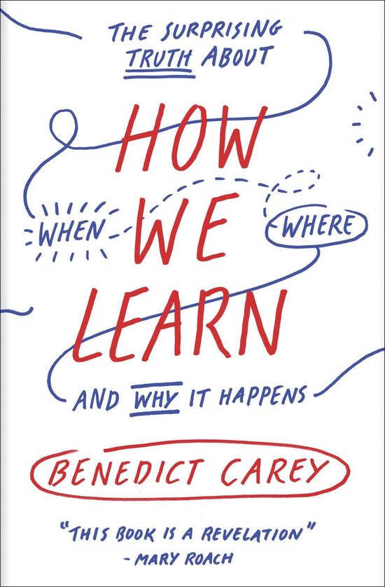 Couverture du livre 'The Surprising Truth About How We Learn And Why It Happens' par Benedict Carey.