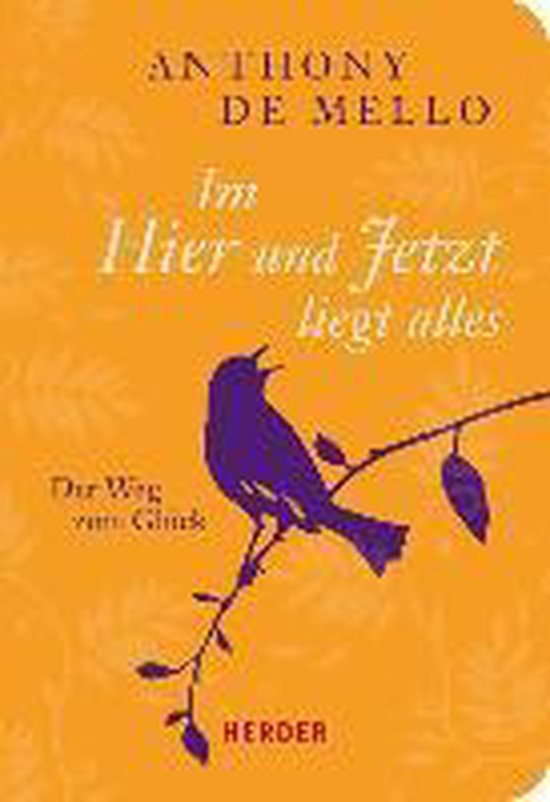Boek "Im Hier und Jetzt liegt alles" van Anthony de Mello met een paarse vogel op een tak tegen een oranje achtergrond.