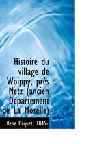 Histoire Du Village de Woippy, Pres Metz Ancien Departement de La Moselle