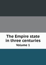 The Empire state in three centuries Volume 1