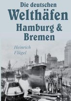 Die deutschen Welthäfen Hamburg und Bremen