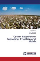 Cotton Response to Subsoiling, Irrigation and Mulch