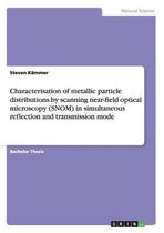 Characterisation of metallic particle distributions by scanning near-field optical microscopy (SNOM) in simultaneous reflection and transmission mode