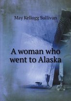 A woman who went to Alaska