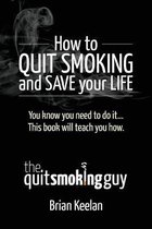 How To Quit Smoking and Save Your Life