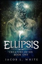 Creators of Six- Ellipsis