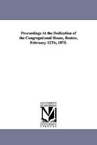 Proceedings At the Dedication of the Congregational House, Boston, February 12Th, 1873.