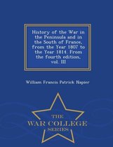 History of the War in the Peninsula and in the South of France, from the Year 1807 to the Year 1814. From the fourth edition, vol. III - War College Series