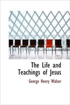 The Life and Teachings of Jesus